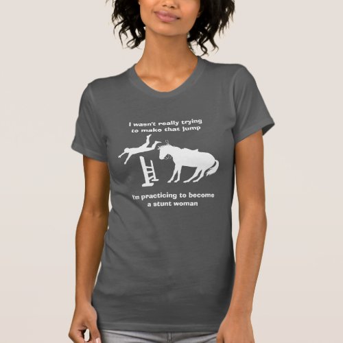 Funny Horse Jumping Stunt Woman In Training T_Shirt