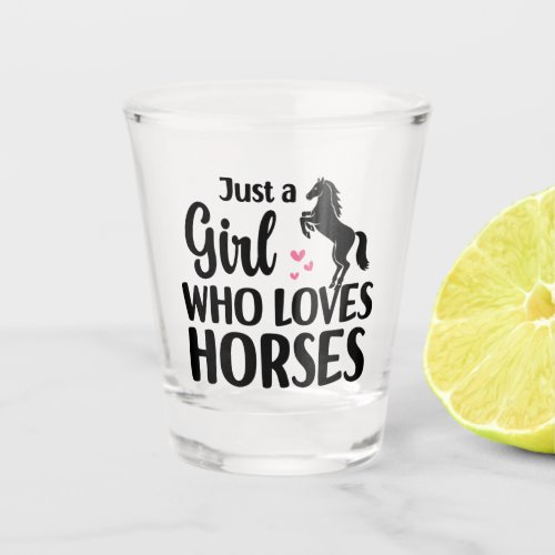 Funny Horse lover Just a Girl Who Loves Horses    Shot Glass