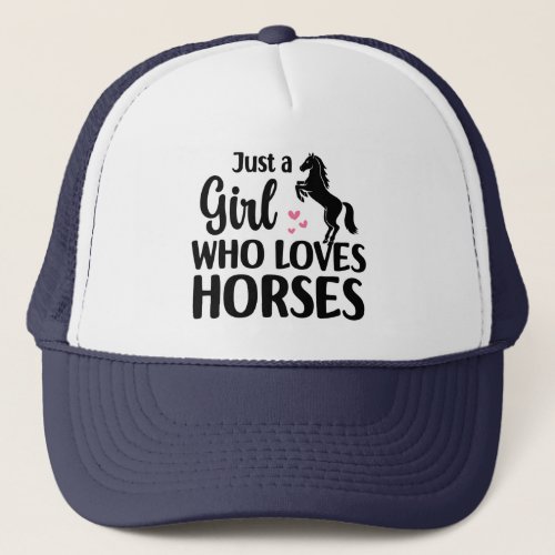 Funny Horse lover Just a Girl Who Loves Horses    Trucker Hat