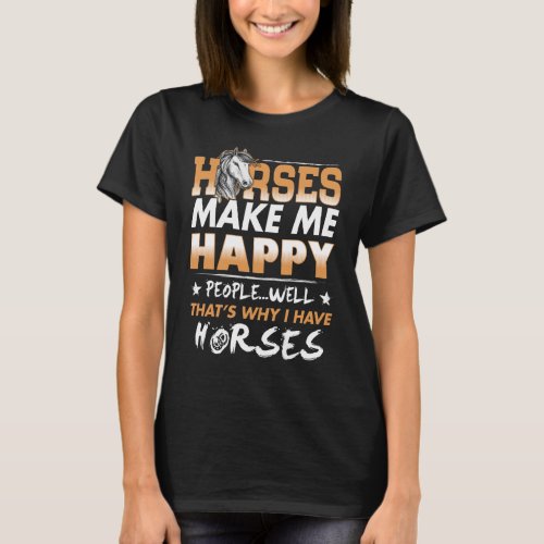 funny horse men women gift make me happy T_Shirt