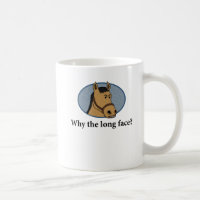 Funny horse mug: Why the long face?