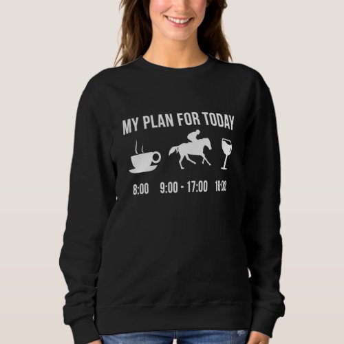 Funny Horse Racing Athlete Sports My Plan For Toda Sweatshirt