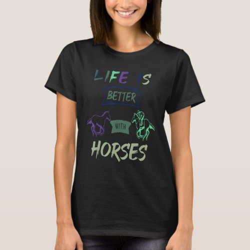 Funny horse riding Life Is Better With Horses cool T_Shirt
