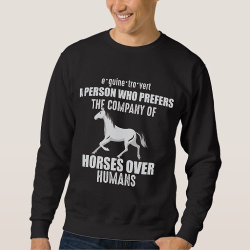 Funny Horse Saying Gift for Horse Lover Girl Sweatshirt