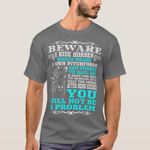 Funny Horse Shirt Horse Lover Beware I Ride Horses