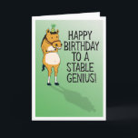 Funny Horse Stable Genius Birthday Card<br><div class="desc">Here's a funny birthday card that doesn't horse around when it comes to sending birthday wishes to a stable genius.

Thanks for choosing this original design by © Chuck Ingwersen. I post cartoons every day on Instagram: https://www.instagram.com/captainscratchy</div>