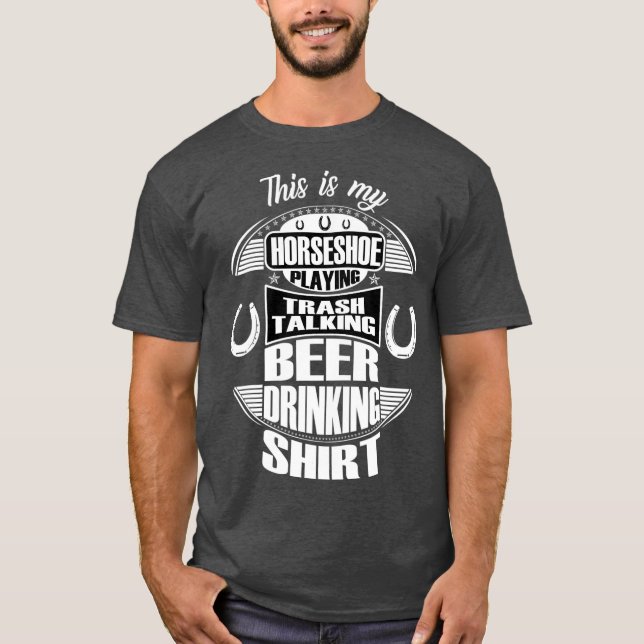 Funny Horseshoe Playing Beer Drinking Trash Gift T-Shirt (Front)