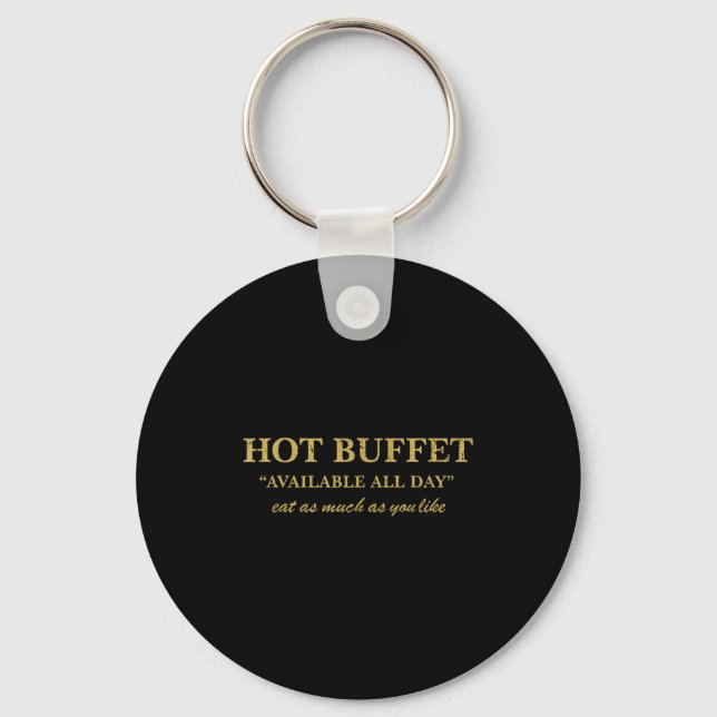 Funny Hot Buffet Available All Day Eat As Much As  Keychain (Front)