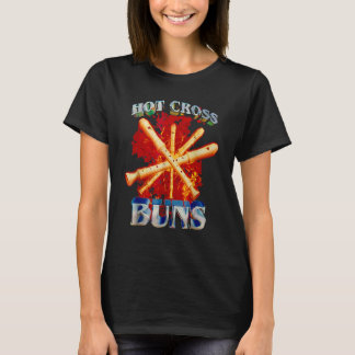 Funny Hot Cross Buns Cool And hilarious T-Shirt