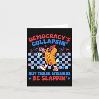 Funny Hot Dog Democracys Collapsing 4th July Prote Card