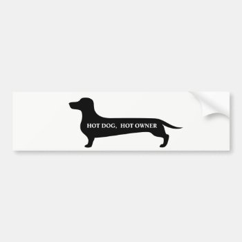 Funny Hot Dog  Hot Owner Dachshund Bumpersticker Bumper Sticker by Doxie_love at Zazzle