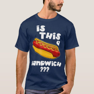 Funny Hot Dog Is This A Sandwich Gift T-Shirt
