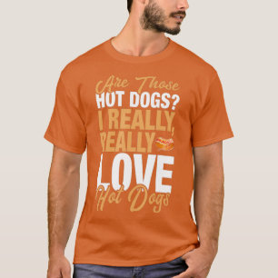 Funny Hot Dog Lover I Really Love Hot Dogs T-Shirt