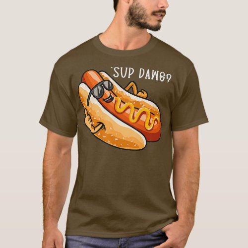 Funny Hot Dog Saying Sup Dawg Hotdog Lover T_Shirt