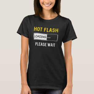 Funny Hot Flash Menopause Hormone Humor Joke Hilar T-Shirt