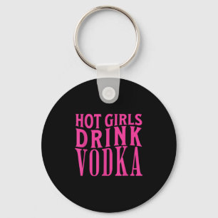 Funny Hot Girls Drink Vodka Drunk Drink Wine Booze Keychain
