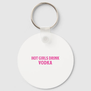 Funny Hot Girls Drink Vodka Drunk Drink Wine Booze Keychain