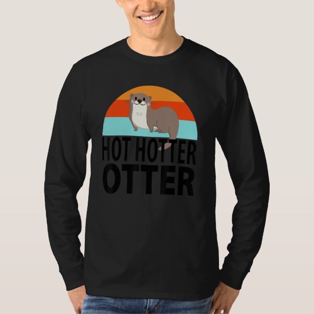 Funny Hot Hotter Otter Otter Love Saying Fish Otte T-Shirt (Front)