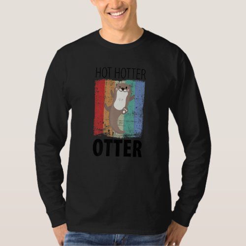 Funny Hot Hotter Otter Otter Love Saying Fish Otte T_Shirt