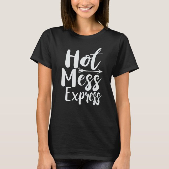 Funny Hot Mess Express Life Status T-Shirt (Front)