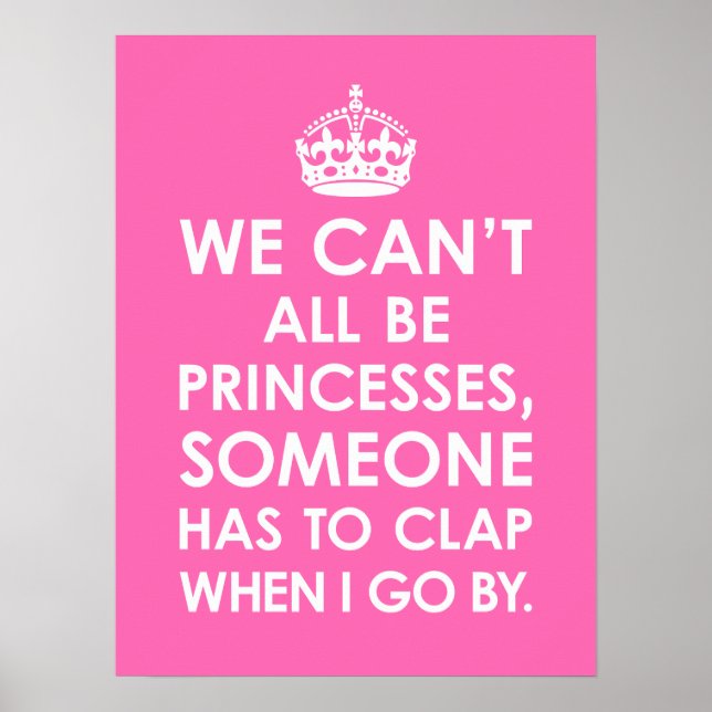 Funny Hot Pink We Can't All Be Princesses Poster (Front)