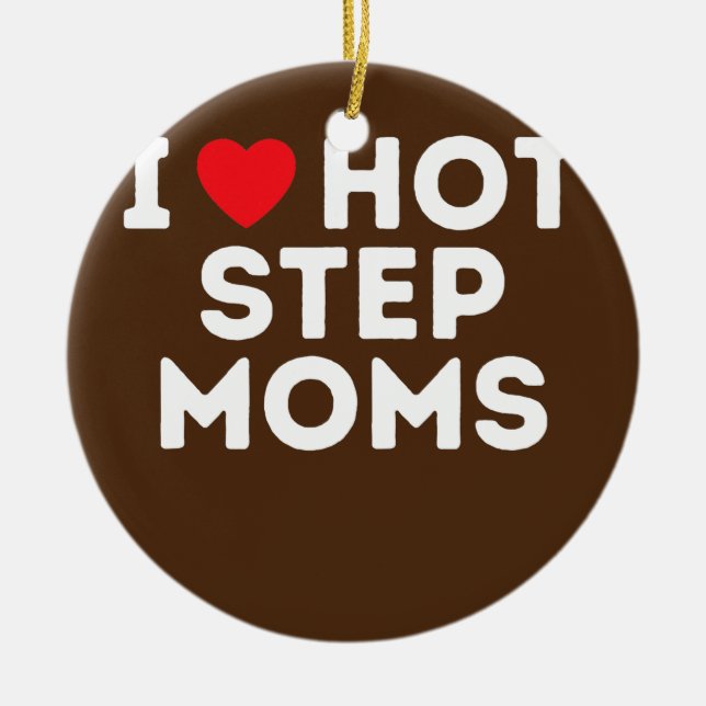 Funny Hot Step Mom Step Dad Aunt Uncle  Ceramic Ornament (Front)