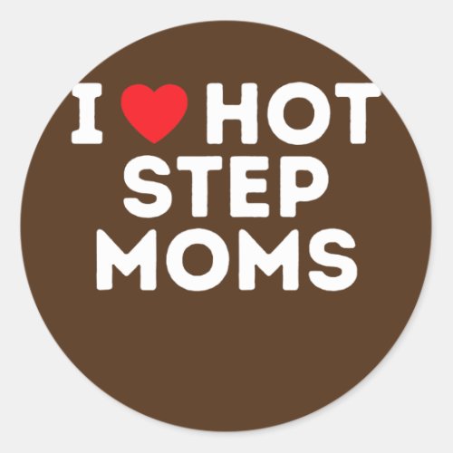 Funny Hot Step Mom Step Dad Aunt Uncle  Classic Round Sticker