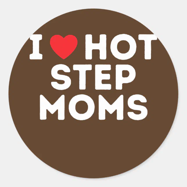 Funny Hot Step Mom Step Dad Aunt Uncle Classic Round Sticker Zazzle