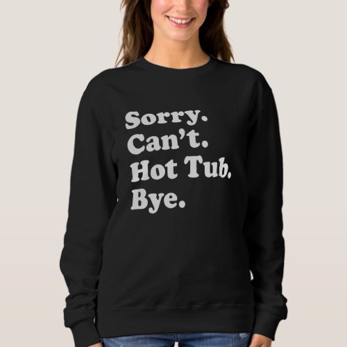 Funny Hot Tub  For Men Or Women Sweatshirt