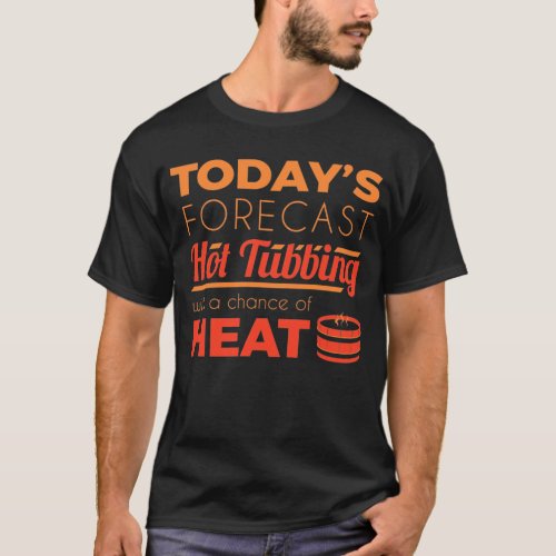 Funny Hot Tub Forecast Relax Spa Sauna Party Hot W T_Shirt