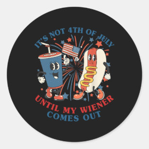 Funny Hotdog It's Not 4th Of July Until My Wiener Classic Round Sticker
