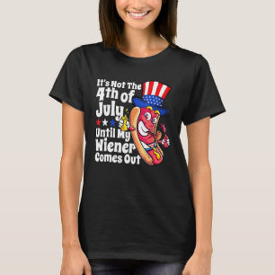 Funny Hotdog It's Not 4th of July Until My Wiener  T-Shirt