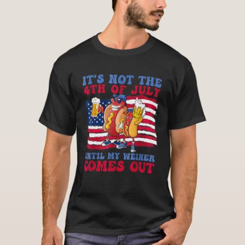Funny Hotdog Its Not 4th of July Until My Wiener  T_Shirt