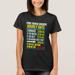 funny hourly rate job men humor tow truck driver T-Shirt