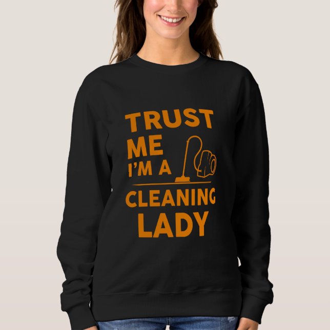 Funny Housekeeping For Women Cool Cleaning Lady Cl Sweatshirt (Front)
