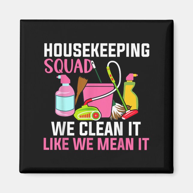 Funny Housekeeping Humor Cleaning Squad Housekeepe Magnet (Front)