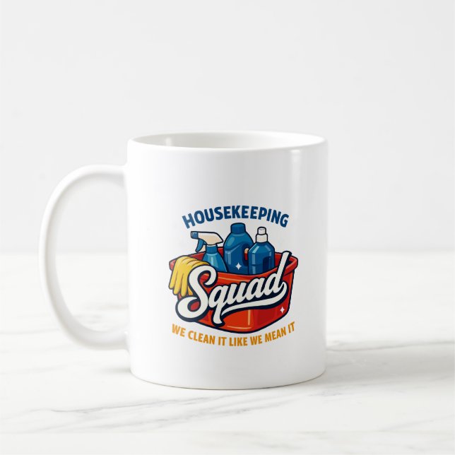 Funny Housekeeping Squad We Clean It Housekeeper Coffee Mug (Left)