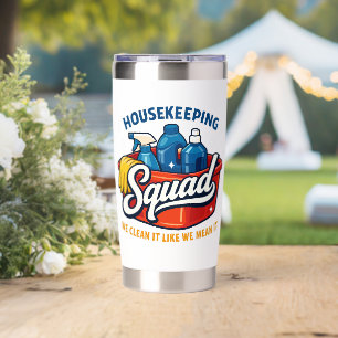 Funny Housekeeping Squad We Clean It Housekeeper Insulated Tumbler