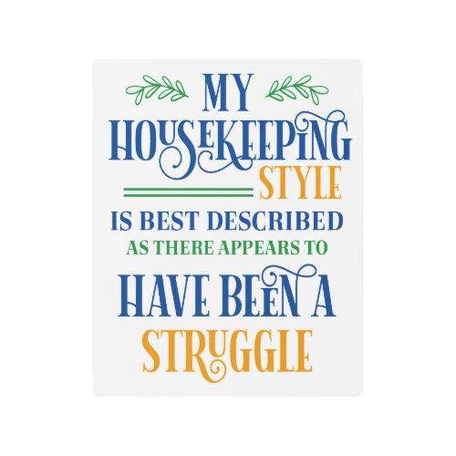 Funny Housekeeping Struggle Kitchen Metal Print