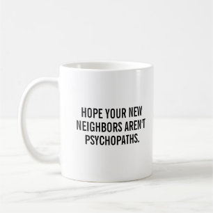 Funny Housewarming Hope New Neighbors New Home Coffee Mug