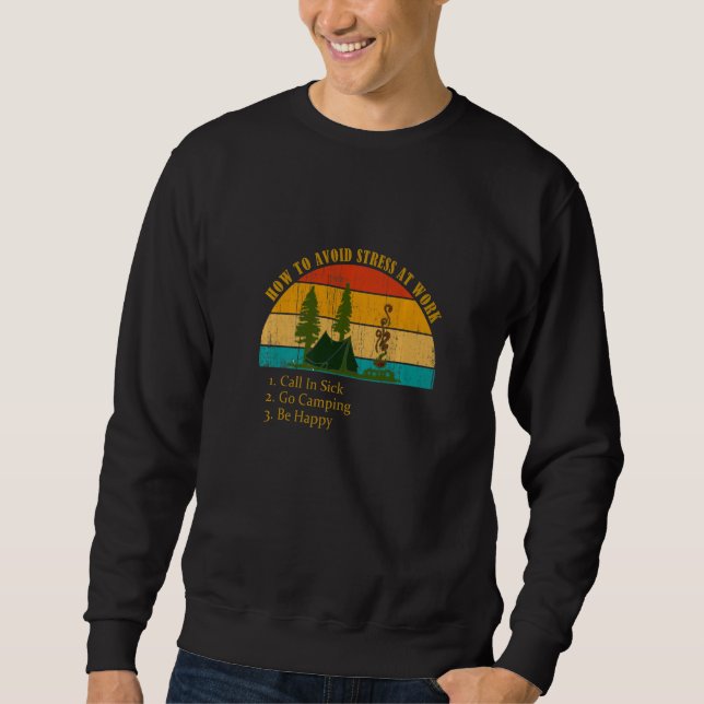 Funny How Avoid Stress Work Call In Sick Go Campin Sweatshirt (Front)