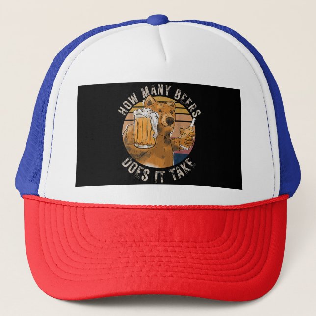 Funny How Many Beers Does It Take Trucker Hat (Front)