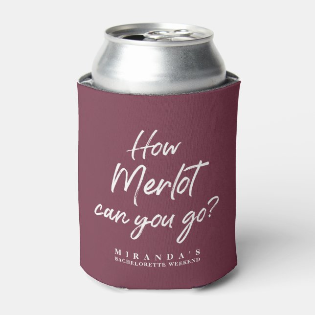 Funny How Merlot Can You Go Bachelorette Party Can Cooler (Can Front)