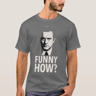 Funny How Movie Meme Gangster Reaction T-Shirt
