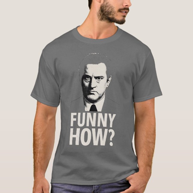Funny How Movie Meme Gangster Reaction T-Shirt (Front)