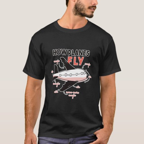 Funny How Planes Fly Aerospace Engineer Design T_Shirt