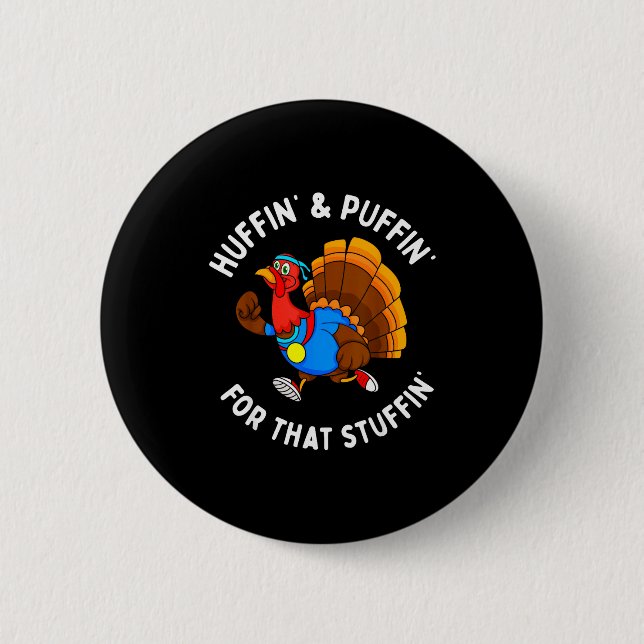 Funny Huffin' For That Stuffin' Turkey Run Trot Th Button (Front)