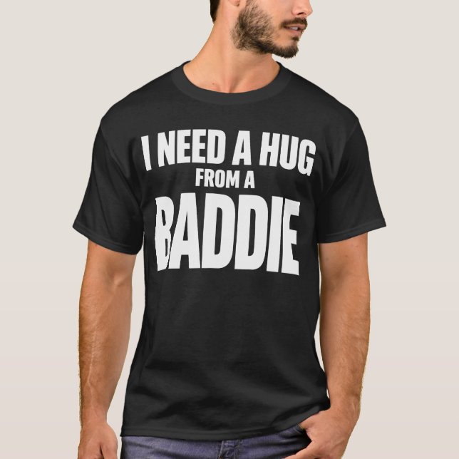 Funny Hug From A Baddie Quote Typography Design T-Shirt (Front)