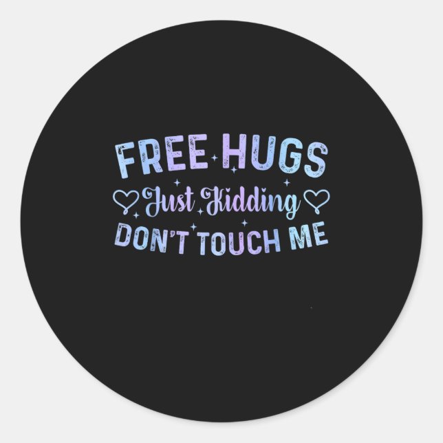 Funny Hugs Quote Meme Hugs Just Kidding Don't Touc Classic Round Sticker (Front)