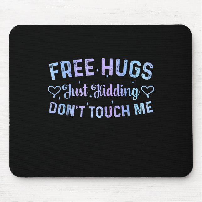 Funny Hugs Quote Meme Hugs Just Kidding Don't Touc Mouse Pad (Front)